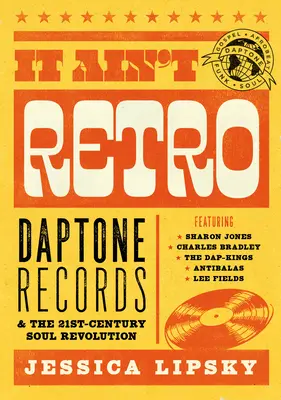 It Ain't Retro: Daptone Records und die Soul-Revolution des 21. - It Ain't Retro: Daptone Records & the 21st-Century Soul Revolution