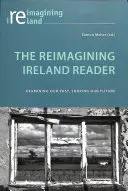 Der Reimagining Ireland Reader: Unsere Vergangenheit erforschen, unsere Zukunft gestalten - The Reimagining Ireland Reader: Examining Our Past, Shaping Our Future