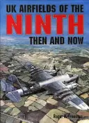 Die britischen Flugplätze der Neunten - damals und heute - UK Airfields of the Ninth - Then and Now