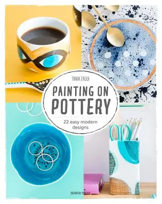 Malen auf Keramik: 22 moderne farbenfrohe Designs - Painting on Pottery: 22 Modern Colourful Designs