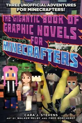 Das gigantische Buch der Graphic Novels für Minecrafter: Drei inoffizielle Abenteuer - The Gigantic Book of Graphic Novels for Minecrafters: Three Unofficial Adventures