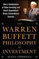 Die Investmentphilosophie von Warren Buffett: Wie eine Kombination aus Value Investing und cleveren Akquisitionen zu außergewöhnlichem Erfolg führt - The Warren Buffett Philosophy of Investment: How a Combination of Value Investing and Smart Acquisitions Drives Extraordinary Success