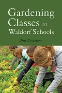 Gartenarbeitsklassen in Waldorfschulen - Gardening Classes in Waldorf Schools