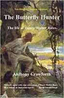 Schmetterlingsjäger: Das Leben von Henry Walter Bates - Butterfly Hunter: The Life of Henry Walter Bates