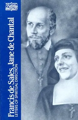 Franz von Sales, Jane de Chantal: Briefe der geistlichen Leitung - Francis de Sales, Jane de Chantal: Letters of Spiritual Direction