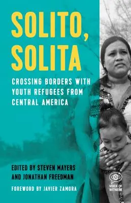 Solito, Solita: Grenzüberschreitung mit jugendlichen Flüchtlingen aus Mittelamerika - Solito, Solita: Crossing Borders with Youth Refugees from Central America