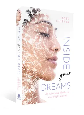 Das Innere Ihrer Träume: Ein fortgeschrittener Leitfaden für Ihre nächtlichen Visionen - Inside Your Dreams: An Advanced Guide to Your Night Visions