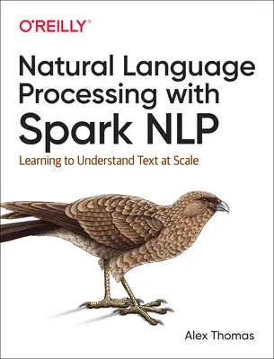 Natürliche Sprachverarbeitung mit Spark Nlp: Lernen, Text in großem Umfang zu verstehen - Natural Language Processing with Spark Nlp: Learning to Understand Text at Scale