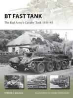 BT Schneller Panzer: Der Kavalleriepanzer der Roten Armee 1931-45 - BT Fast Tank: The Red Army's Cavalry Tank 1931-45