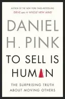 Verkaufen ist menschlich - Die überraschende Wahrheit über das Überreden, Überzeugen und Beeinflussen anderer - To Sell is Human - The Surprising Truth About Persuading, Convincing, and Influencing Others