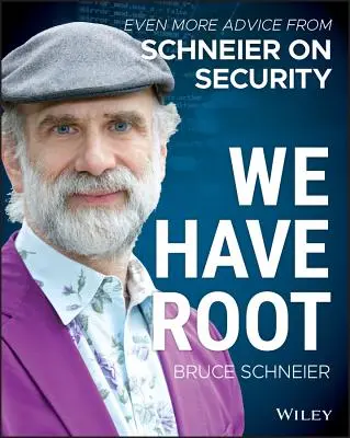 Wir haben Wurzel: Noch mehr Ratschläge von Schneier zum Thema Sicherheit - We Have Root: Even More Advice from Schneier on Security