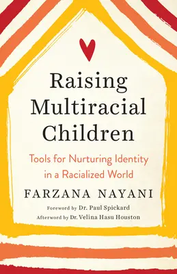 Multirassische Kinder erziehen: Werkzeuge zur Förderung der Identität in einer rassifizierten Welt - Raising Multiracial Children: Tools for Nurturing Identity in a Racialized World