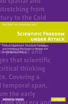 Wissenschaftliche Freiheit unter Beschuss: Politische Unterdrückung, strukturelle Herausforderungen und intellektueller Widerstand in der modernen und zeitgenössischen Geschichte - Scientific Freedom Under Attack: Political Oppression, Structural Challenges, and Intellectual Resistance in Modern and Contemporary History