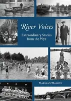 River Voices - Außergewöhnliche Geschichten vom Fluss Wye - River Voices - Extraordinary Stories from the Wye