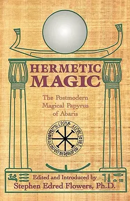 Hermetische Magie: Der postmoderne magische Papyrus von Abaris - Hermetic Magic: The Postmodern Magical Papyrus of Abaris