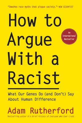Wie man mit einem Rassisten argumentiert: Was unsere Gene über den menschlichen Unterschied aussagen (und nicht aussagen) - How to Argue with a Racist: What Our Genes Do (and Don't) Say about Human Difference