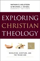 Erforschung der christlichen Theologie, Band I: Offenbarung, Heilige Schrift und der dreieinige Gott - Exploring Christian Theology, Volume I: Revelation, Scripture, and the Triune God