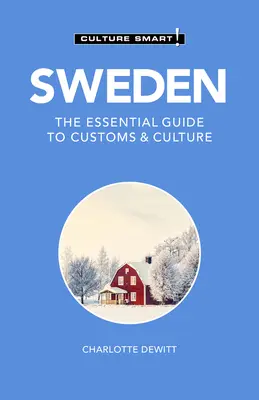 Schweden - Culture Smart! Der unverzichtbare Leitfaden für Brauchtum und Kultur - Sweden - Culture Smart!: The Essential Guide to Customs & Culture