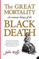 Große Sterblichkeit - Eine intime Geschichte des Schwarzen Todes - Great Mortality - An Intimate History of the Black Death