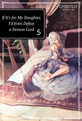 Wenn es für meine Tochter wäre, würde ich sogar einen Dämonenfürsten besiegen: Band 5 - If It's for My Daughter, I'd Even Defeat a Demon Lord: Volume 5