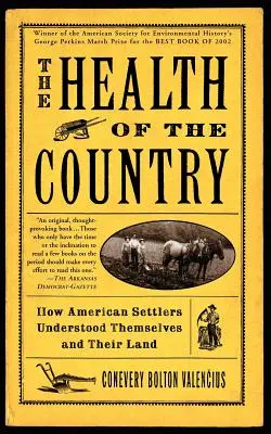 Die Gesundheit des Landes: Wie amerikanische Siedler sich selbst und ihr Land verstanden - The Health of the Country: How American Settlers Understood Themselves and Their Land