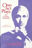 Ein-Akt-Stücke für Schauspielstudenten: Eine Anthologie kurzer Ein-Akt-Stücke für einen, zwei oder drei Darsteller - One-Act Plays for Acting Students: An Anthology of Short One-Act Plays for One, Two or Three Actors