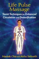 Lebenspuls-Massage: Taoistische Techniken zur Verbesserung der Durchblutung und Entgiftung - Life Pulse Massage: Taoist Techniques for Enhanced Circulation and Detoxification