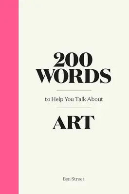 200 Worte, die Ihnen helfen, über Kunst zu sprechen - 200 Words to Help You Talk about Art