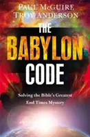 Der Babylon-Code: Die Lösung des größten Geheimnisses der Bibel über die Endzeit - The Babylon Code: Solving the Bible's Greatest End-Times Mystery