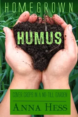 Hausgemachter Humus: Deckfrüchte im Direktsaat-Garten - Homegrown Humus: Cover Crops in a No-Till Garden