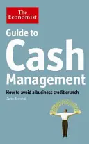 Economist Guide to Cash Management - Wie Sie eine Kreditklemme im Unternehmen vermeiden können - Economist Guide to Cash Management - How to avoid a business credit crunch