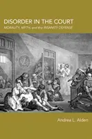 Unordnung am Hofe: Moral, Mythos und die Verteidigung wegen Unzurechnungsfähigkeit - Disorder in the Court: Morality, Myth, and the Insanity Defense