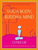 Yoga Körper, Buddha Geist: Ein umfassendes Handbuch für körperliches und geistiges Wohlbefinden vom Gründer des Om Yoga Centers - Yoga Body, Buddha Mind: A Complete Manual for Physical and Spiritual Well-Being from the Founder of the Om Yoga Center