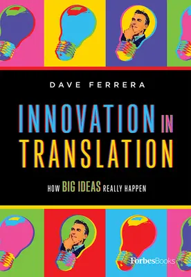 Innovation in der Übersetzung: Wie große Ideen wirklich entstehen - Innovation in Translation: How Big Ideas Really Happen