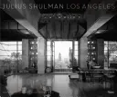 Julius Shulman Los Angeles: Die Geburt einer modernen Metropole - Julius Shulman Los Angeles: The Birth of a Modern Metropolis