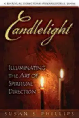 Kerzenlicht: Die Kunst der geistlichen Begleitung erhellen - Candlelight: Illuminating the Art of Spiritual Direction