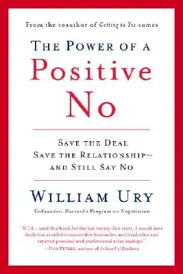Die Macht des positiven Neins: Wie man Nein sagt und trotzdem zum Ja kommt - The Power of a Positive No: How to Say No and Still Get to Yes
