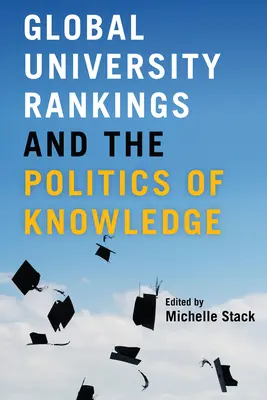 Globale Universitäts-Rankings und die Politik des Wissens - Global University Rankings and the Politics of Knowledge