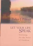 Lass dein Leben sprechen: Auf die Stimme der Berufung hören - Let Your Life Speak: Listening for the Voice of Vocation