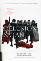Ein Wahn des Satans: Die vollständige Geschichte der Salemer Hexenprozesse - A Delusion of Satan: The Full Story of the Salem Witch Trials