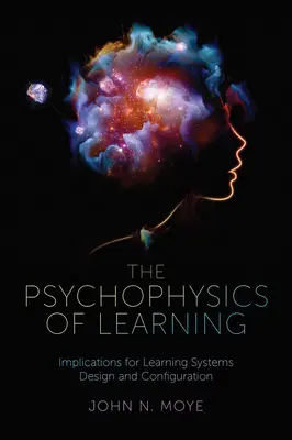 Die Psychophysik des Lernens: Implikationen für die Gestaltung und Konfiguration von Lernsystemen - The Psychophysics of Learning: Implications for Learning Systems Design and Configuration