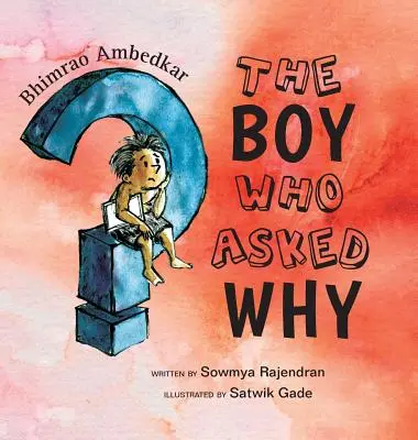 Der Junge, der nach dem Warum fragte: Die Geschichte von Bhimrao Ambedkar - The Boy Who Asked Why: The Story of Bhimrao Ambedkar