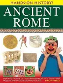 Altes Rom: Eintauchen in die Zeit des Römischen Reiches, mit 15 Schritt-für-Schritt-Projekten und über 370 spannenden Bildern - Ancient Rome: Step Into the Time of the Roman Empire, with 15 Step-By-Step Projects and Over 370 Exciting Pictures