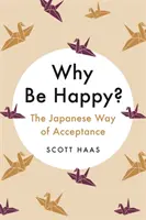 Warum glücklich sein? - Der japanische Weg der Akzeptanz - Why Be Happy? - The Japanese Way of Acceptance