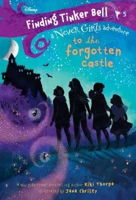 Die Suche nach Tinker Bell #5: Zum vergessenen Schloss (Disney: The Never Girls) - Finding Tinker Bell #5: To the Forgotten Castle (Disney: The Never Girls)