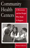 Gemeinschaftliche Gesundheitszentren: Eine Bewegung und die Menschen, die sie ins Leben riefen - Community Health Centers: A Movement and the People Who Made It Happen