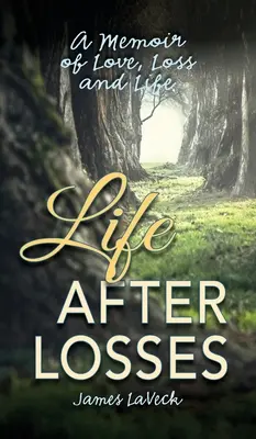 Leben nach Verlusten: Erinnerungen an Liebe, Verlust und das Leben - Life After Losses: A Memoir of Love, Loss and Life