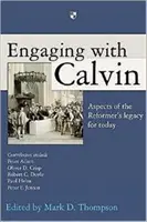 Auseinandersetzung mit Calvin: Aspekte des Erbes des Reformators für heute - Engaging with Calvin: Aspects of the Reformer's Legacy for Today