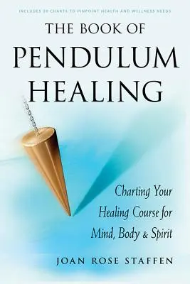Das Buch der Pendelheilung: Ihr Heilungsweg für Körper, Geist und Seele - The Book of Pendulum Healing: Charting Your Healing Course for Mind, Body, & Spirit