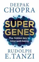 Supergene - Der verborgene Schlüssel zu totalem Wohlbefinden - Super Genes - The hidden key to total well-being